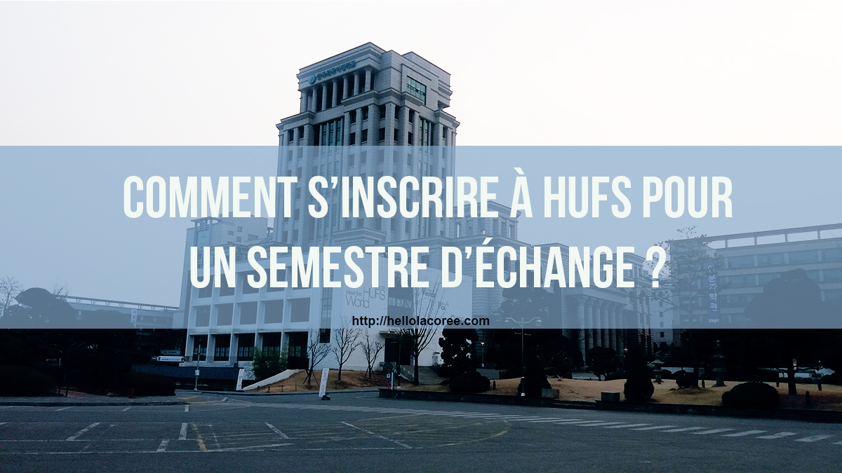 Comment s'inscrire à HUFS pour un semestre d'échange