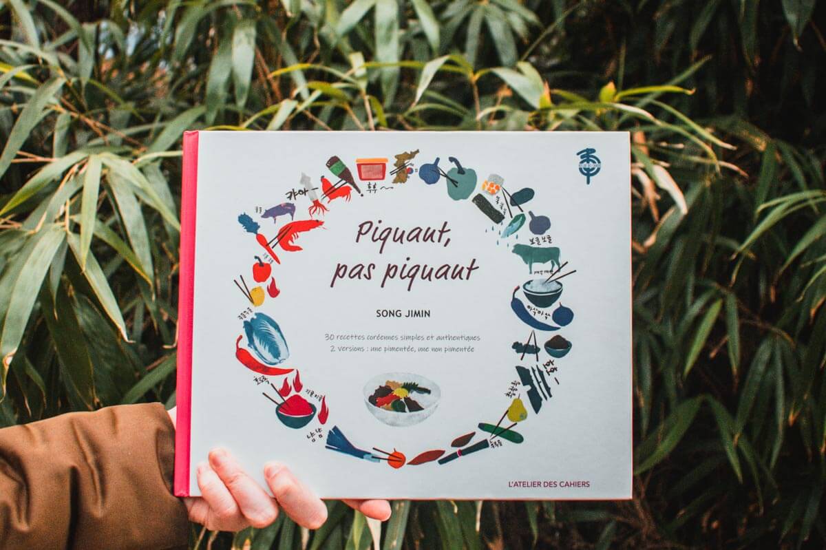 Livre de cuisine coréenne : Piquant, pas Piquant de Song Jimin, parue aux éditions L’atelier des Cahiers